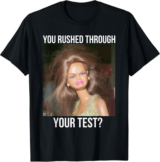 You Rushed Through Your Test Funny Test Day Teacher Meme T-Shirt Unisex T-shirt, Sweatshirt, Hoodie, Long Sleeve Tee