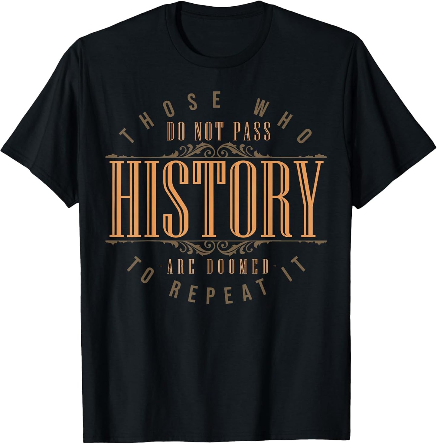 Funny History Quotes Sarcastic History Teacher History Lover T-Shirt Unisex T-shirt, Sweatshirt, Hoodie, Long Sleeve Tee