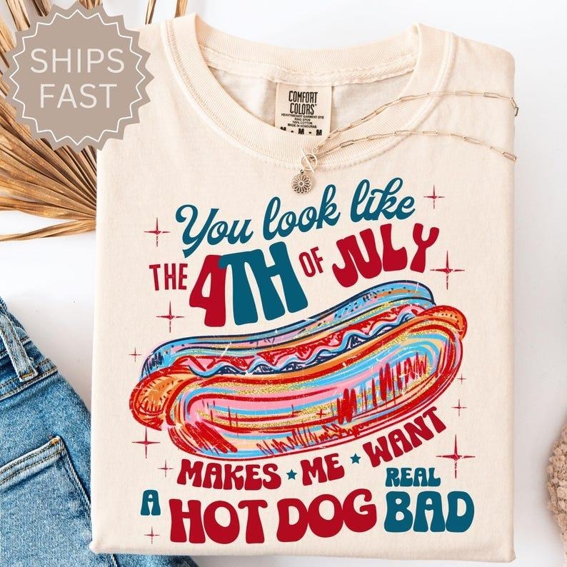 Comfort Colors You Look Like the 4th of July Gift for Her, Retro America Hot Dog Funny Shirt, Fourth of July Independence Day Women Tee