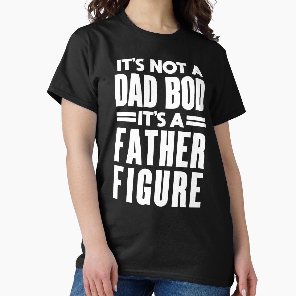 Dad Bod: Funny Father Figure Design by hadleyfoo Unisex T-shirt, Sweatshirt, Hoodie, Long Sleeve Tee